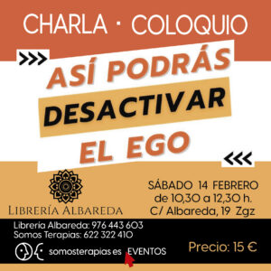 CHARLA-COLOQUIO "ASÍ PODRÁS DESACTIVAR EL EGO"